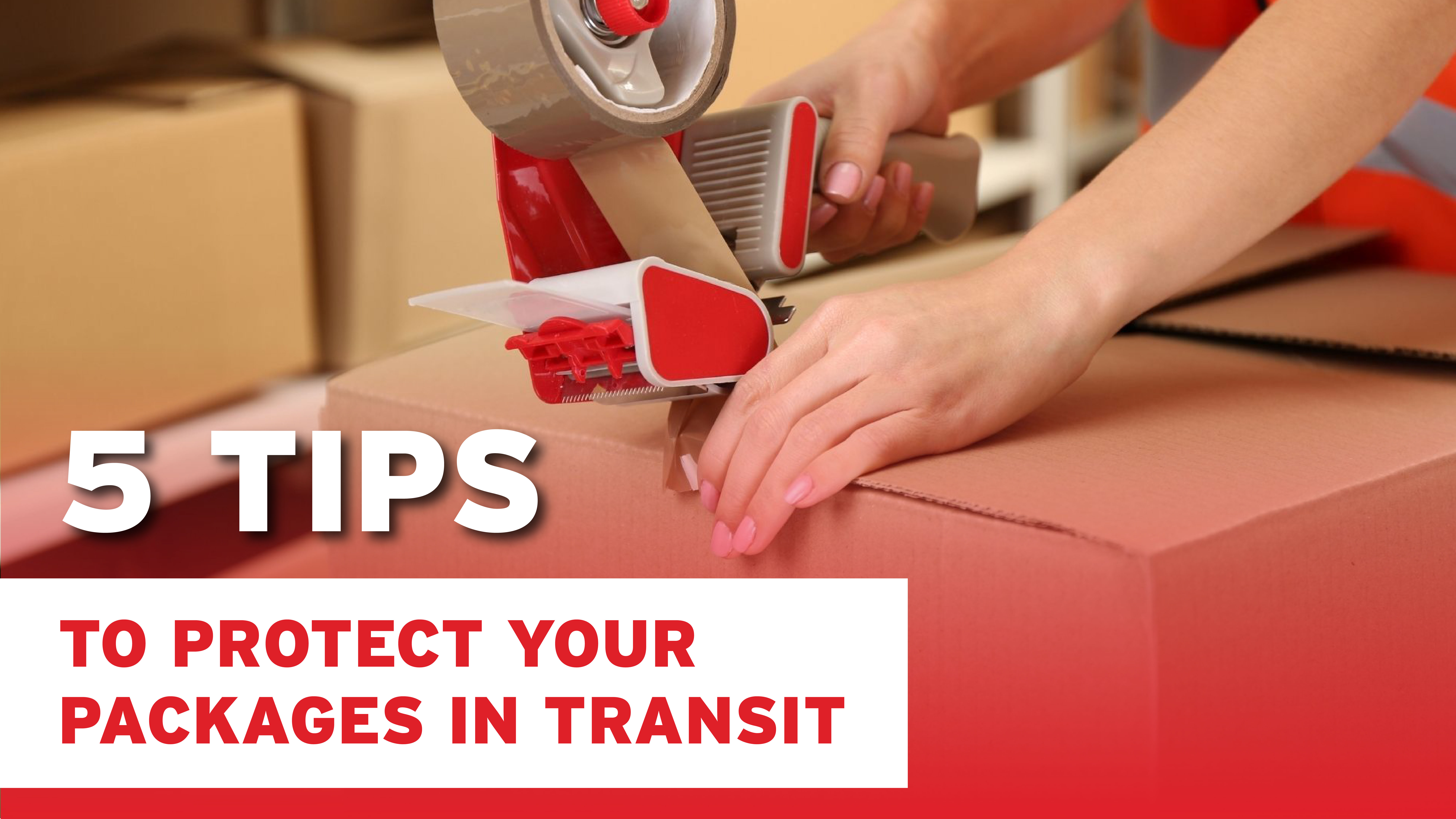 5 Tips to Protect Your Packages in Transit