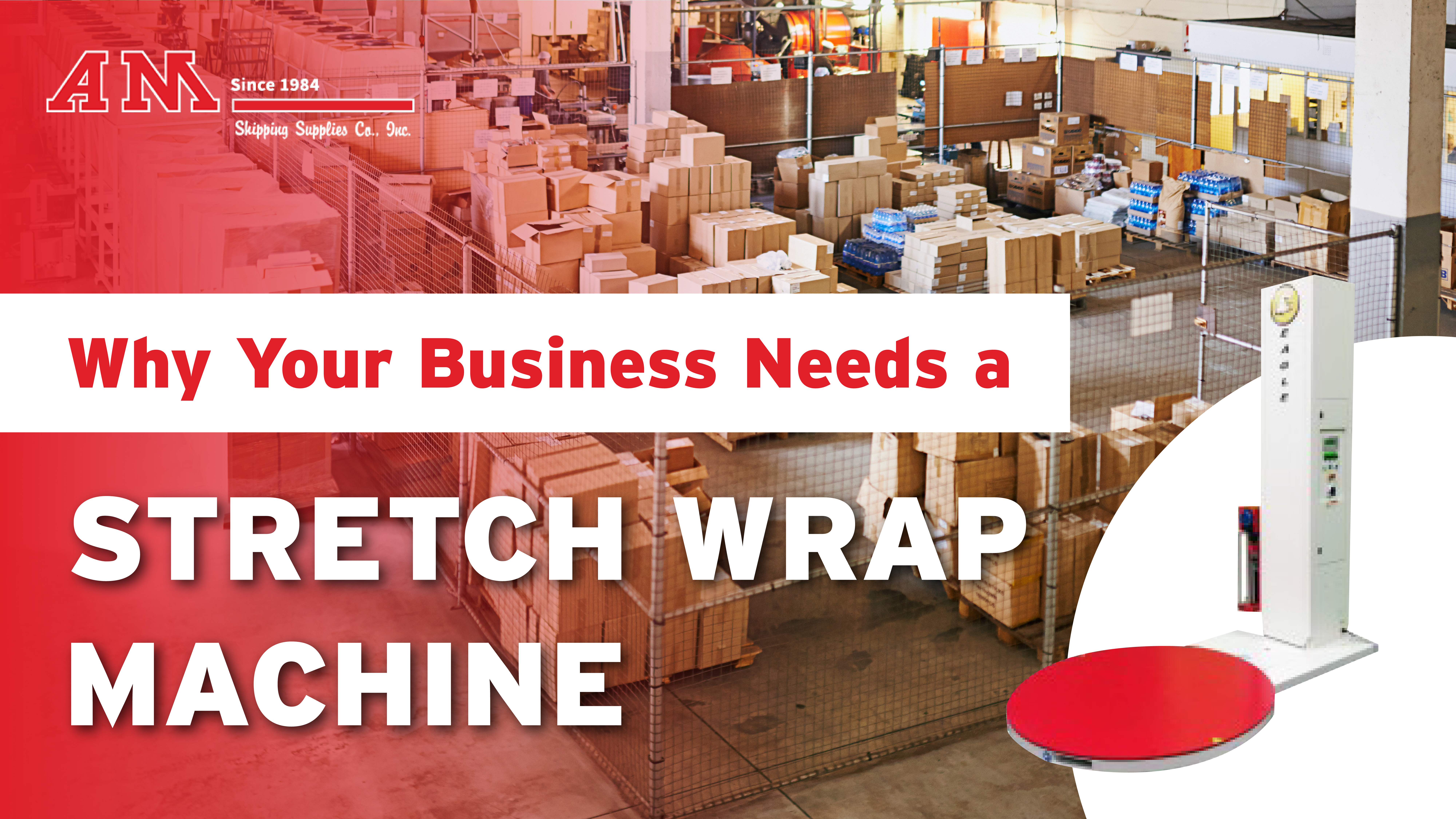 Why Your Business Needs a Stretch Wrap Machine