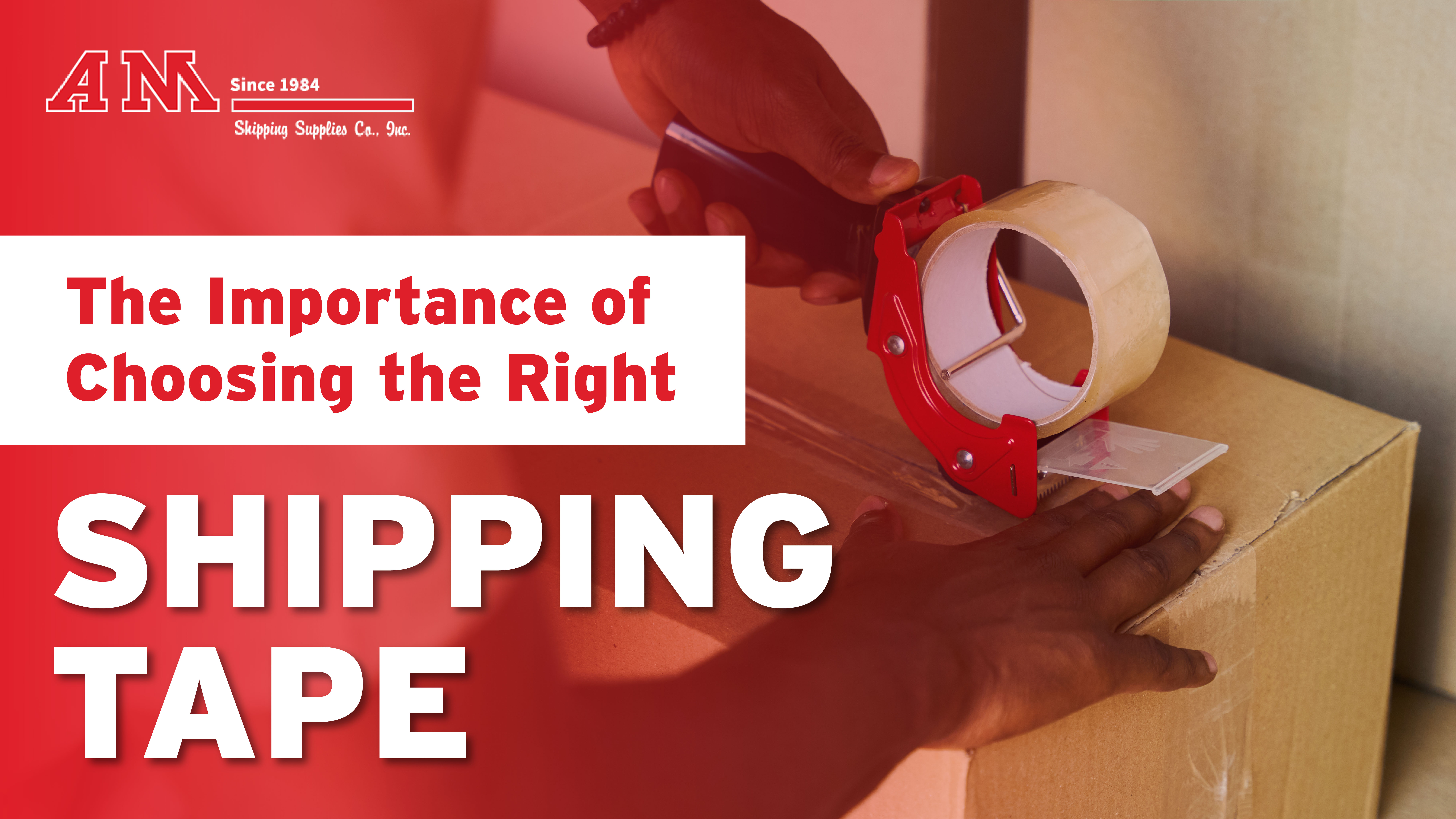 The Importance of Choosing the Right Shipping Tape