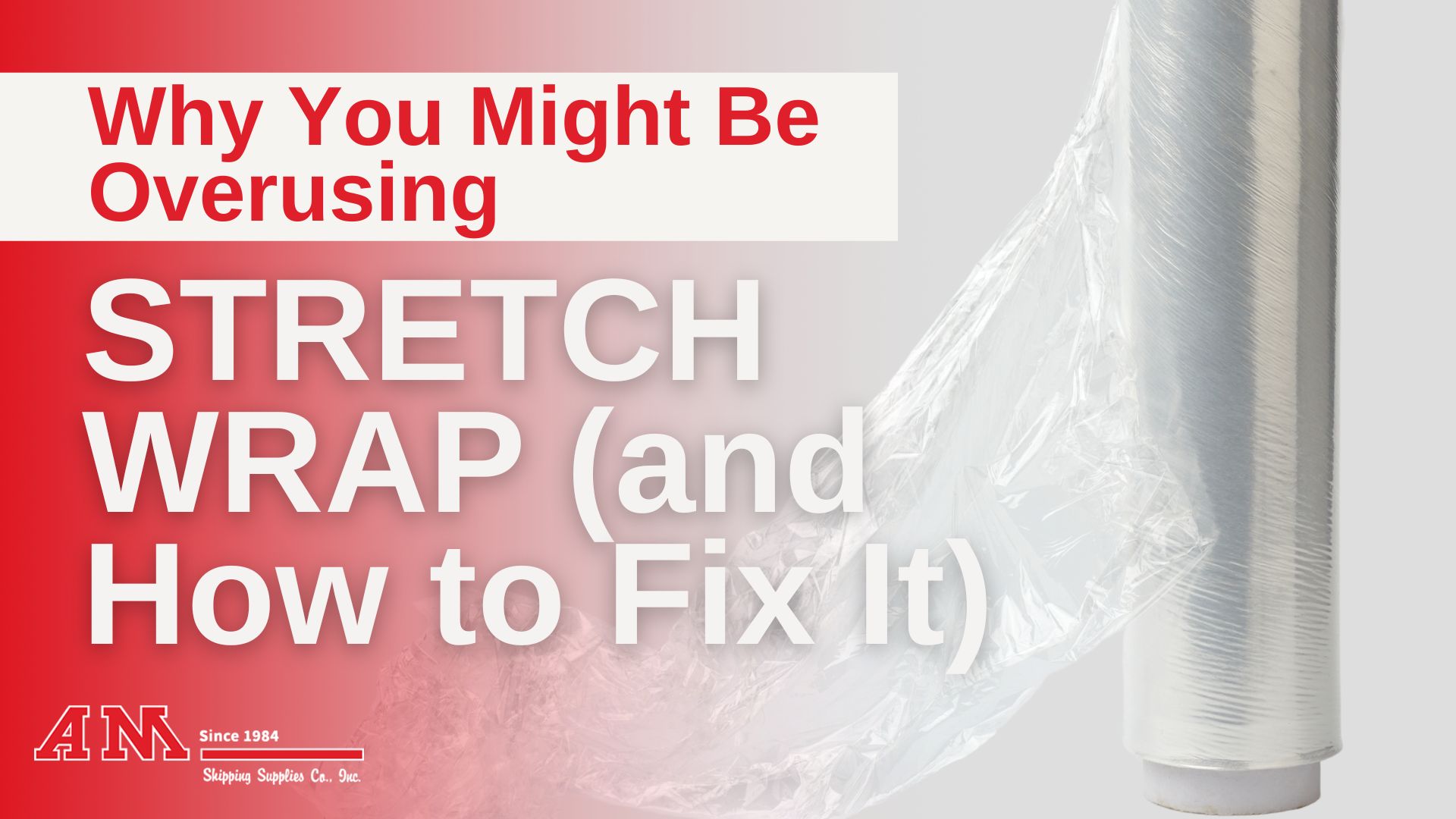 Why You Might Be Overusing Stretch Wrap (and How to Fix It)