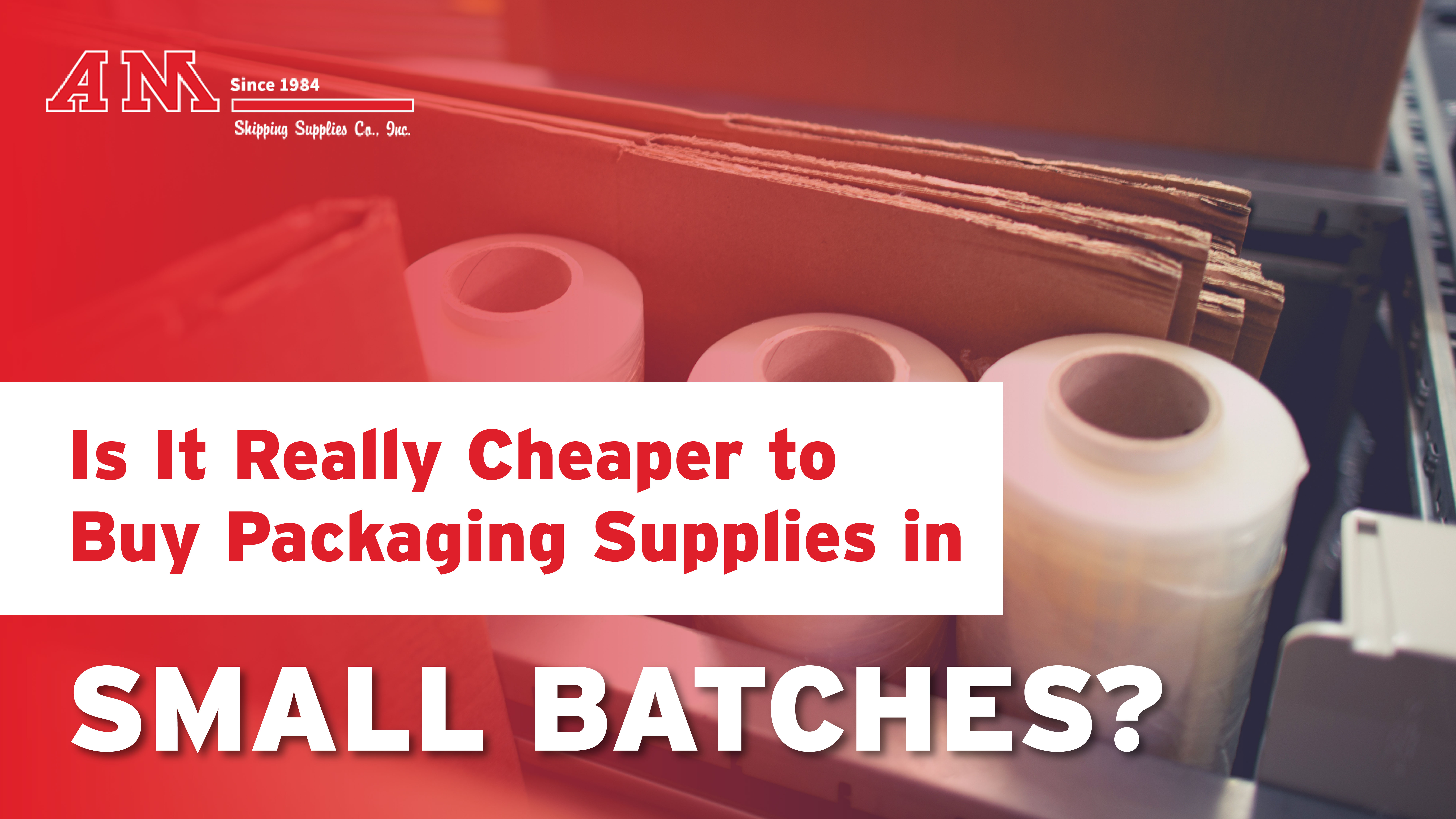 Is It Really Cheaper to Buy Packaging Supplies in Small Batches?